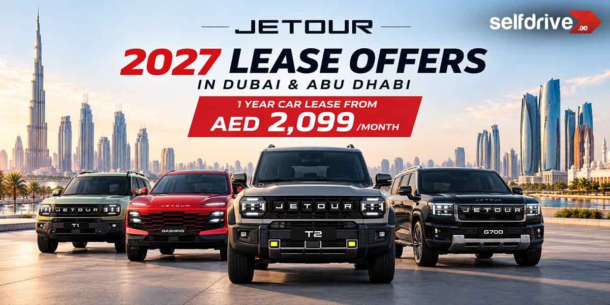 Jetour 2027 Lease Offers in Dubai & Abu Dhabi: 1 Year Car Lease from AED 2,099/Month